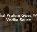 What Protein Goes With Vodka Sauce