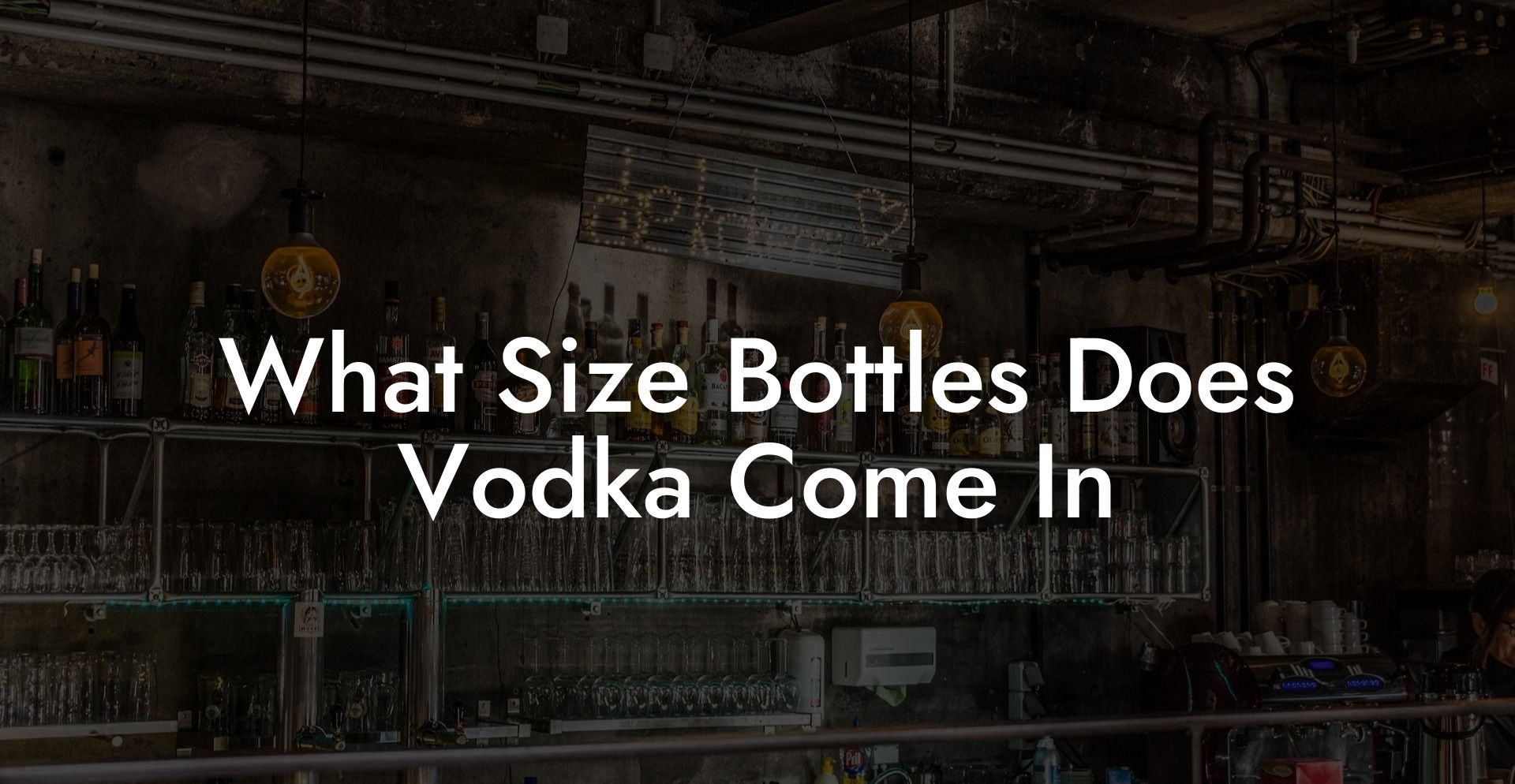 What Size Bottles Does Vodka Come In