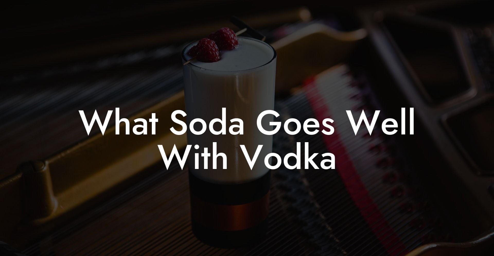 What Soda Goes Well With Vodka