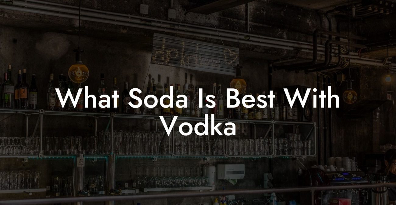 What Soda Is Best With Vodka