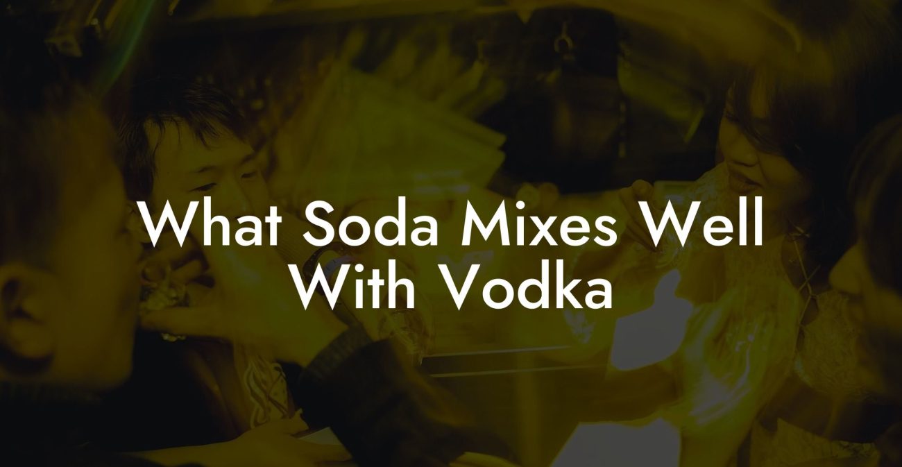 What Soda Mixes Well With Vodka