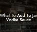 What To Add To Jar Vodka Sauce
