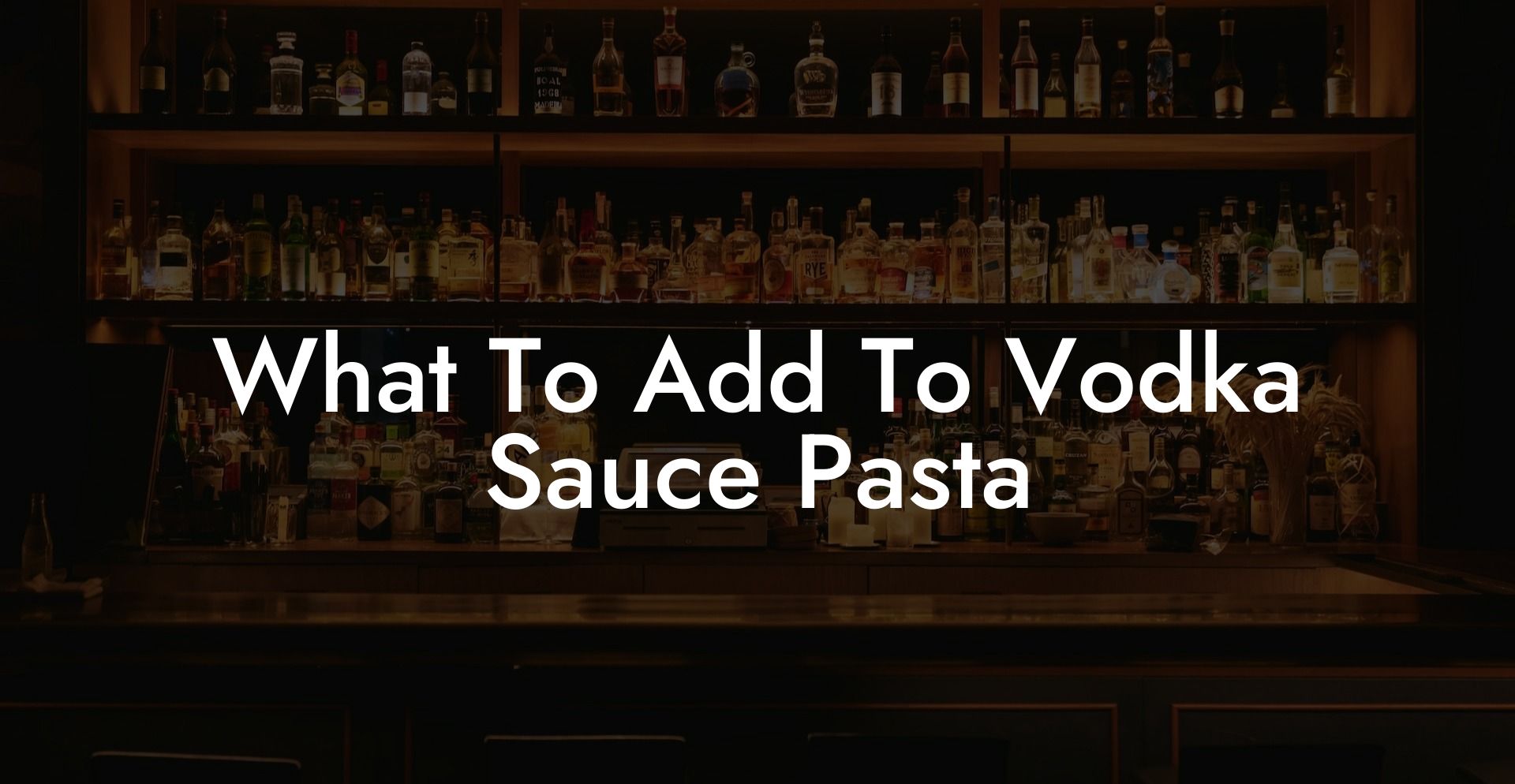 What To Add To Vodka Sauce Pasta