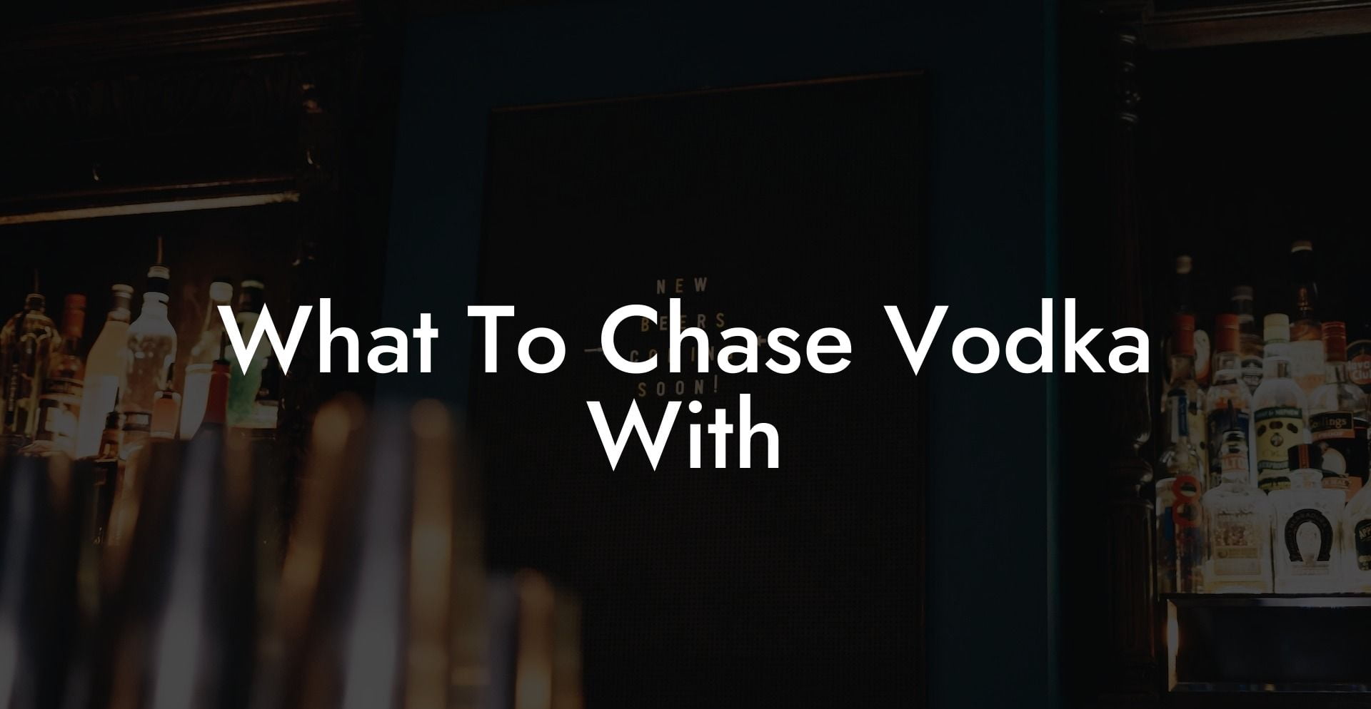 What To Chase Vodka With