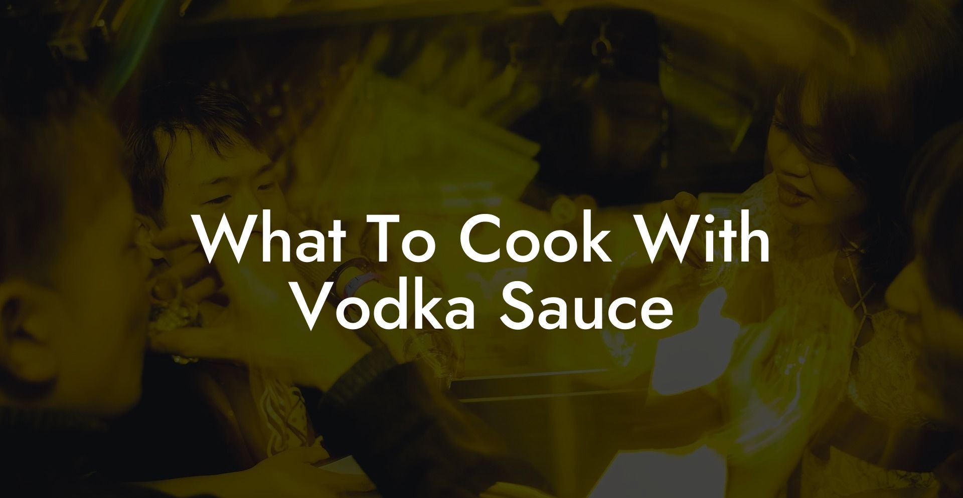 What To Cook With Vodka Sauce