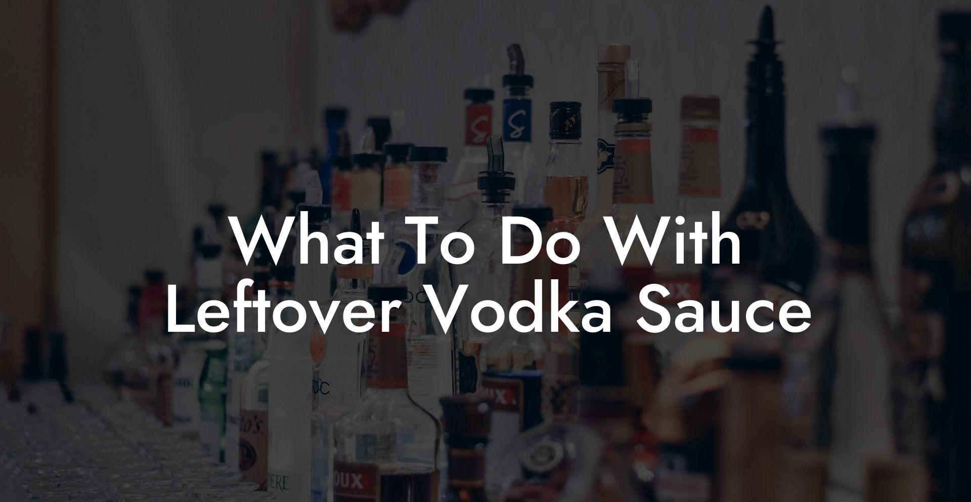 What To Do With Leftover Vodka Sauce