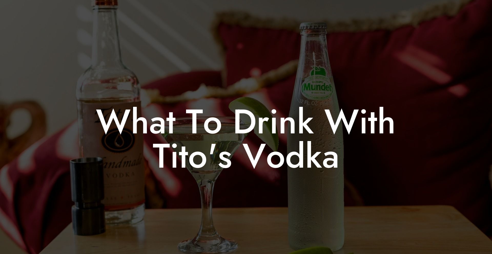 What To Drink With Tito's Vodka