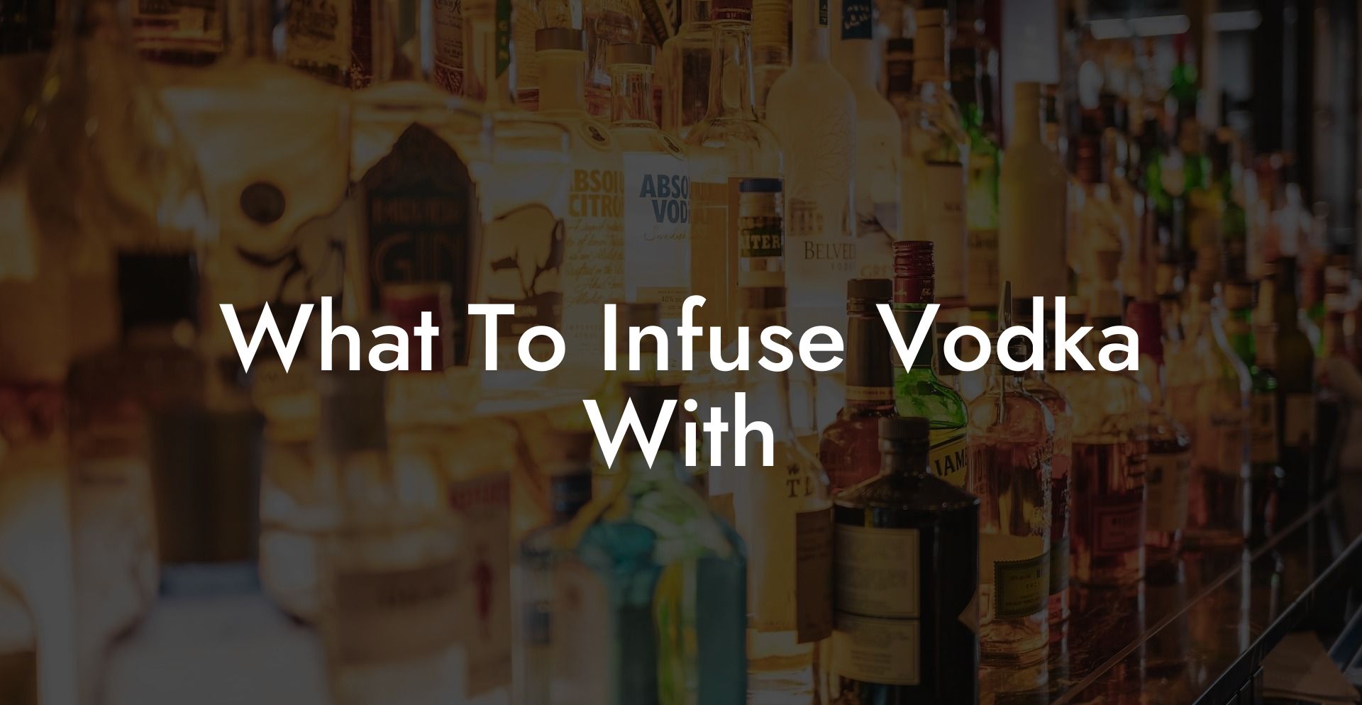 What To Infuse Vodka With
