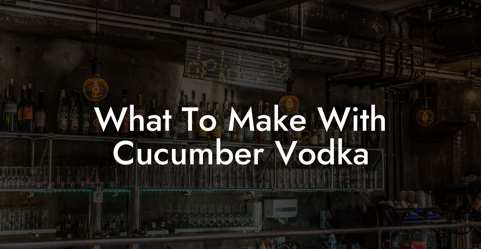 What To Make With Cucumber Vodka