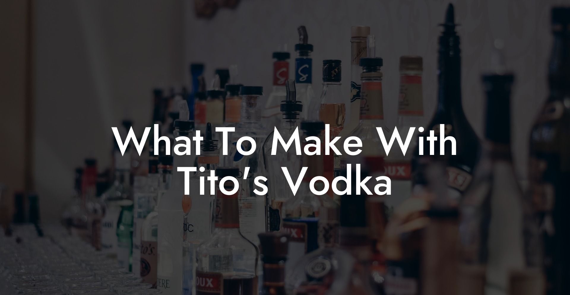 What To Make With Tito's Vodka