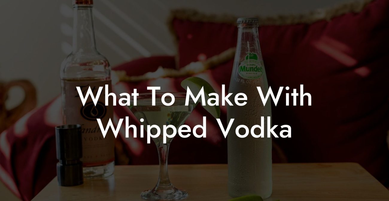 What To Make With Whipped Vodka