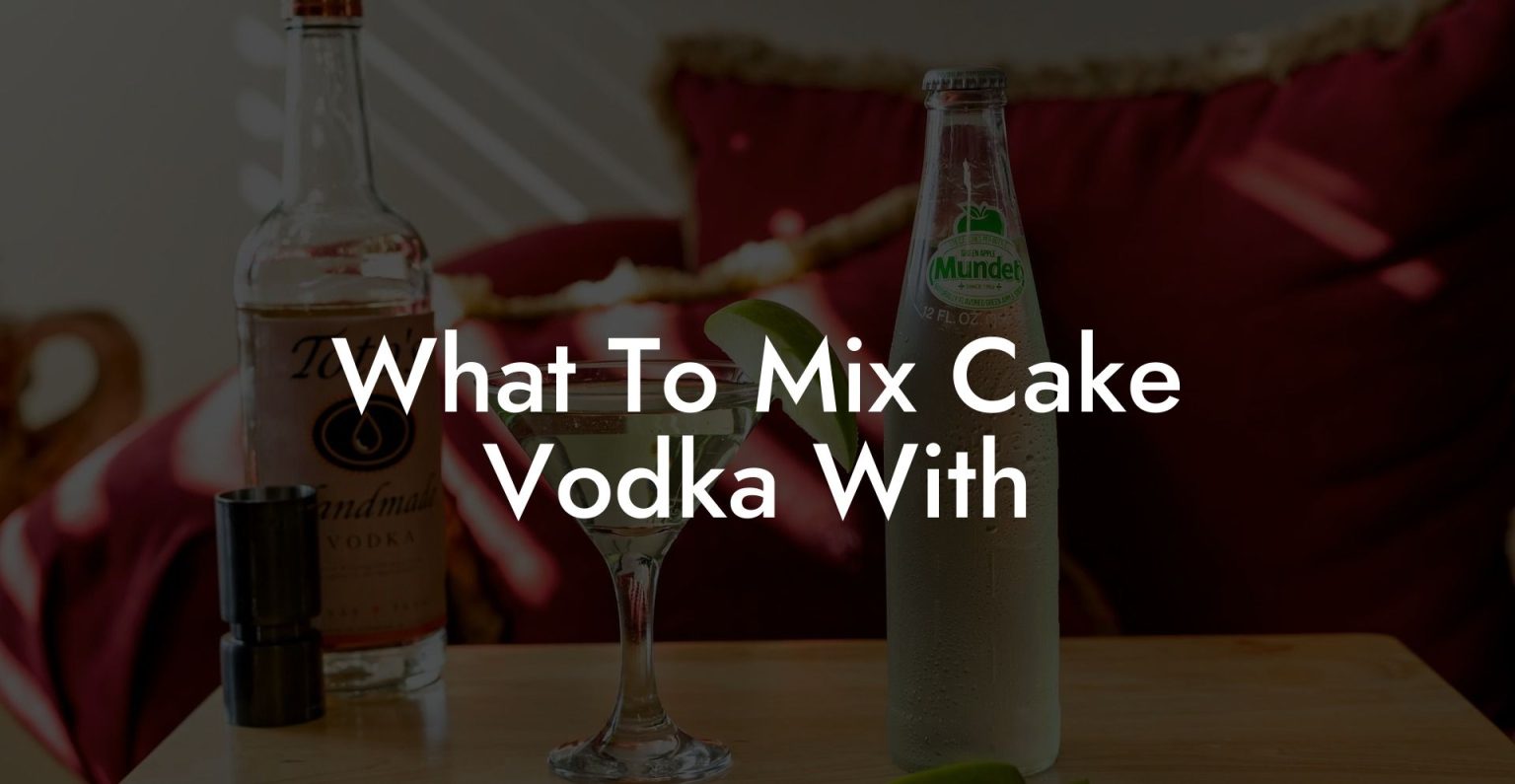 What To Mix Cake Vodka With Vodka Doctors