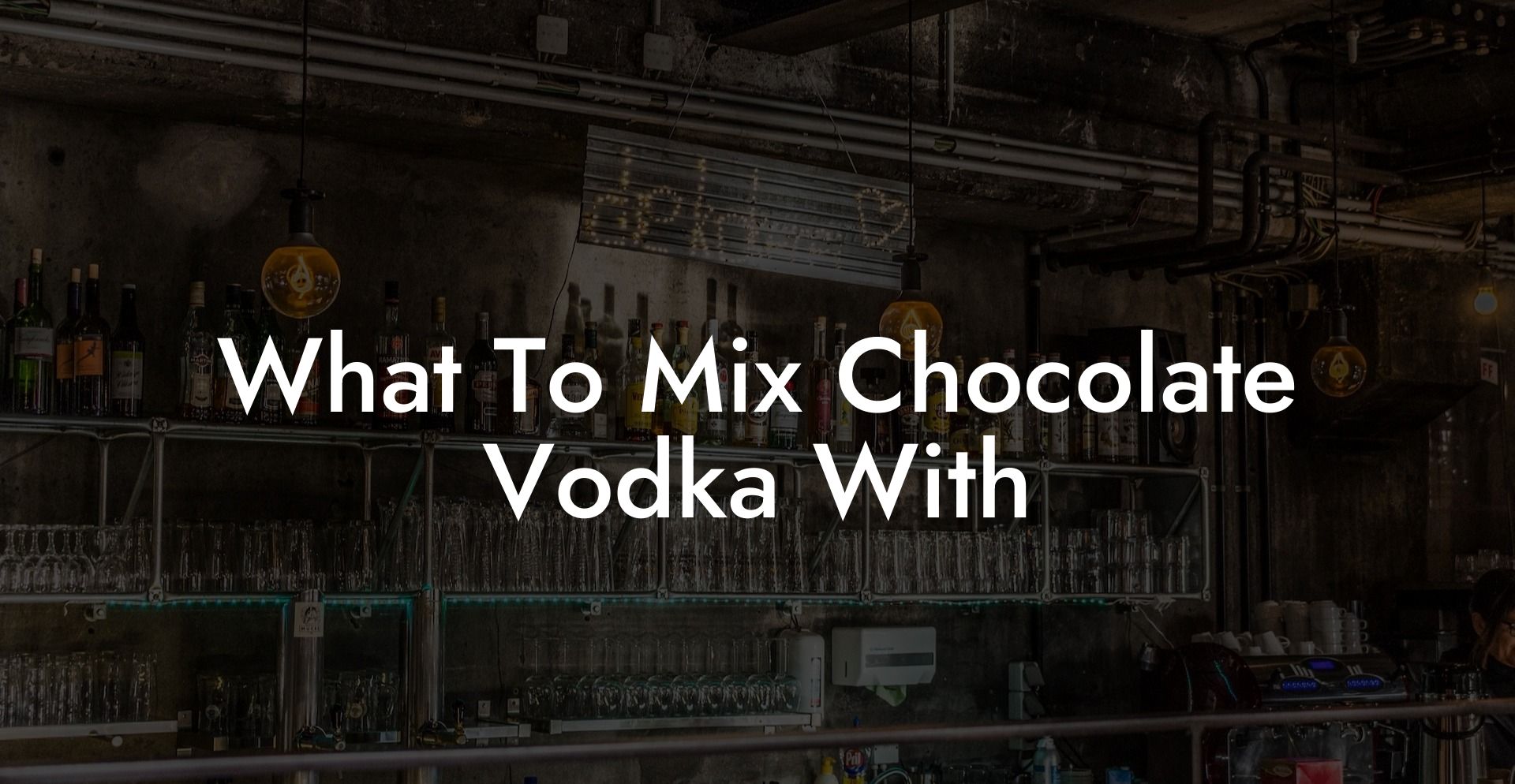 What To Mix Chocolate Vodka With