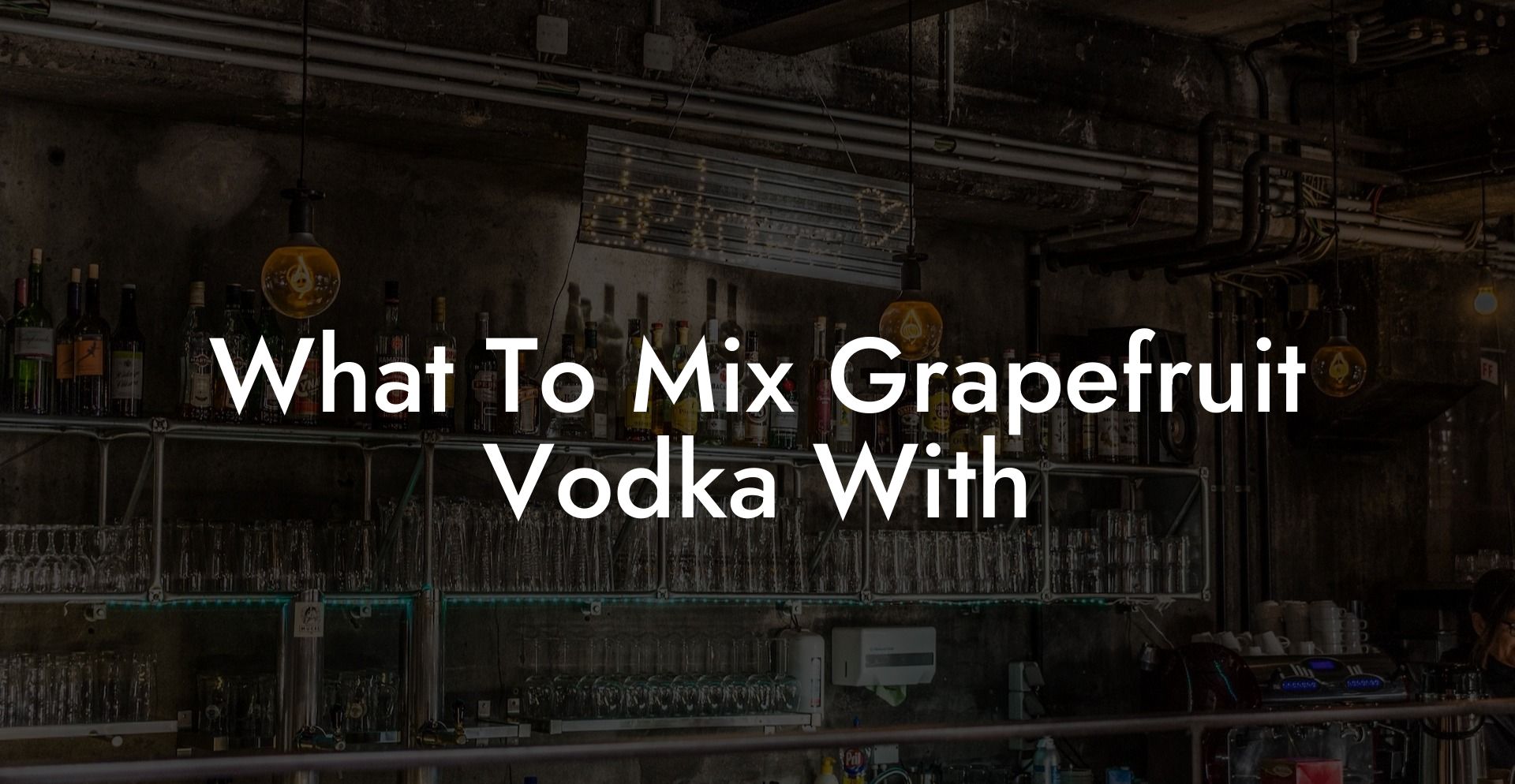 What To Mix Grapefruit Vodka With