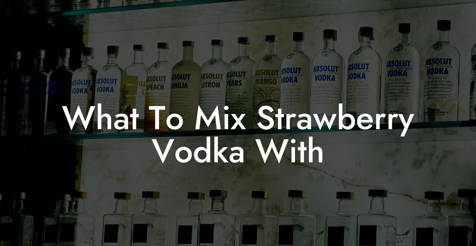 What To Mix Strawberry Vodka With