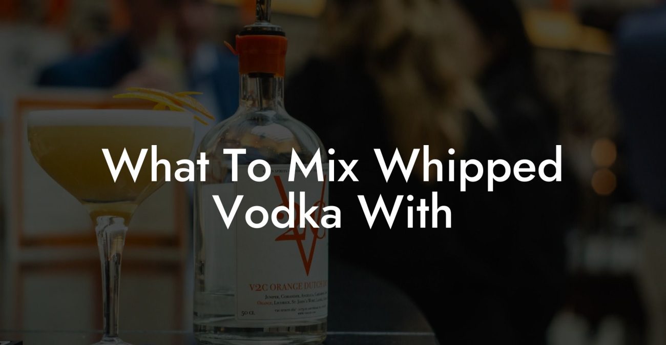 What To Mix Whipped Vodka With