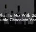 What To Mix With 360 Double Chocolate Vodka