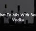 What To Mix With Berry Vodka