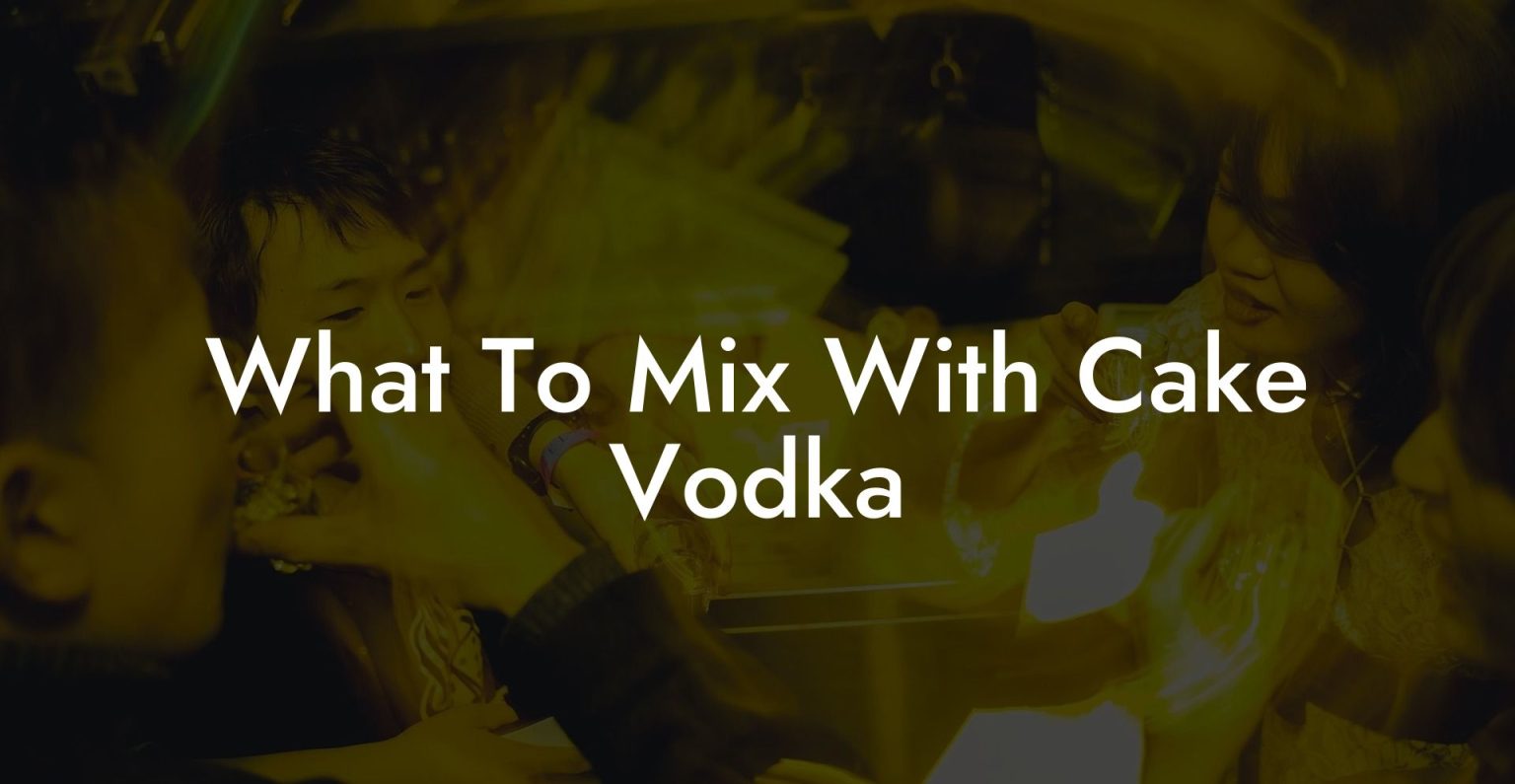 What To Mix With Cake Vodka Vodka Doctors