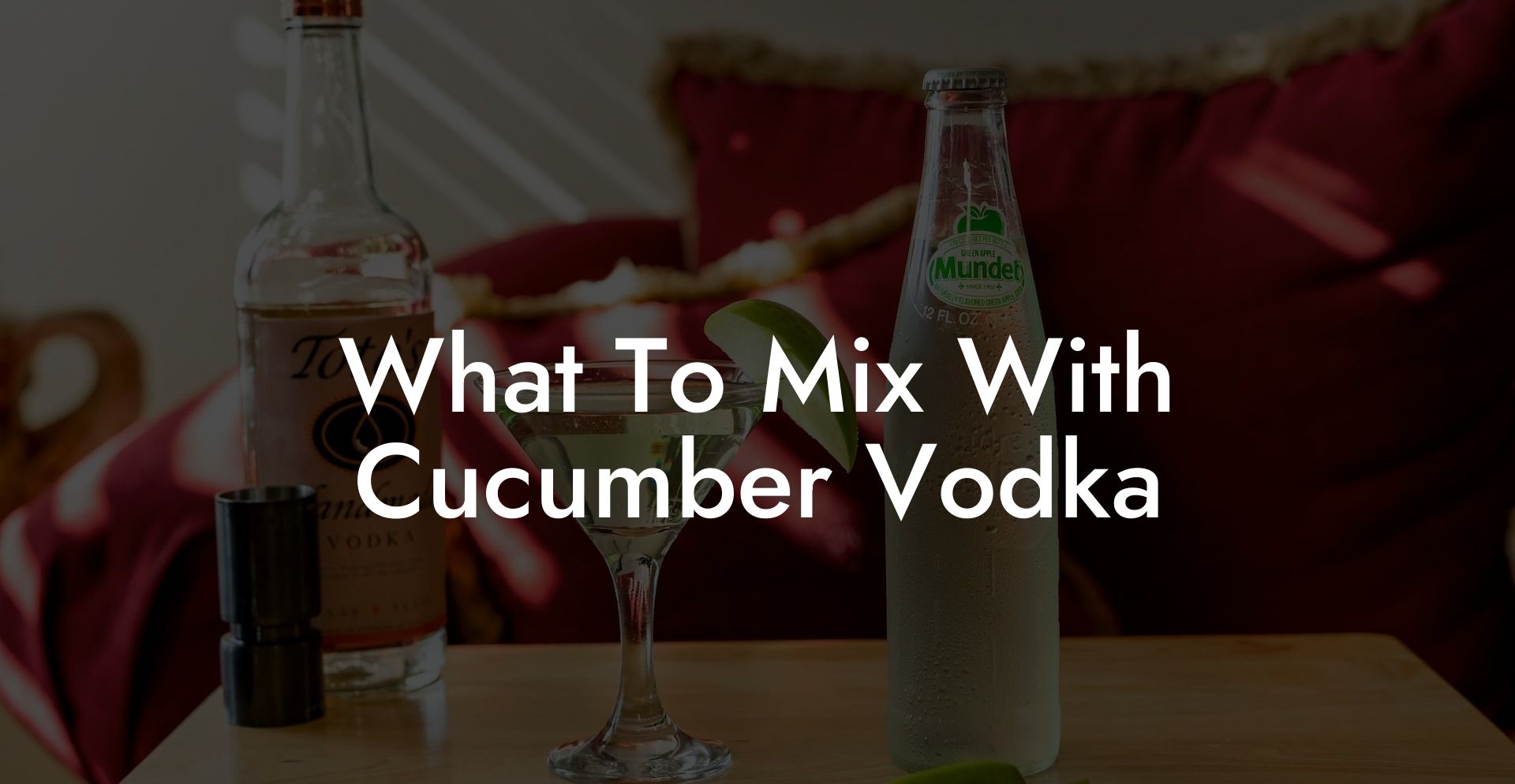 What To Mix With Cucumber Vodka