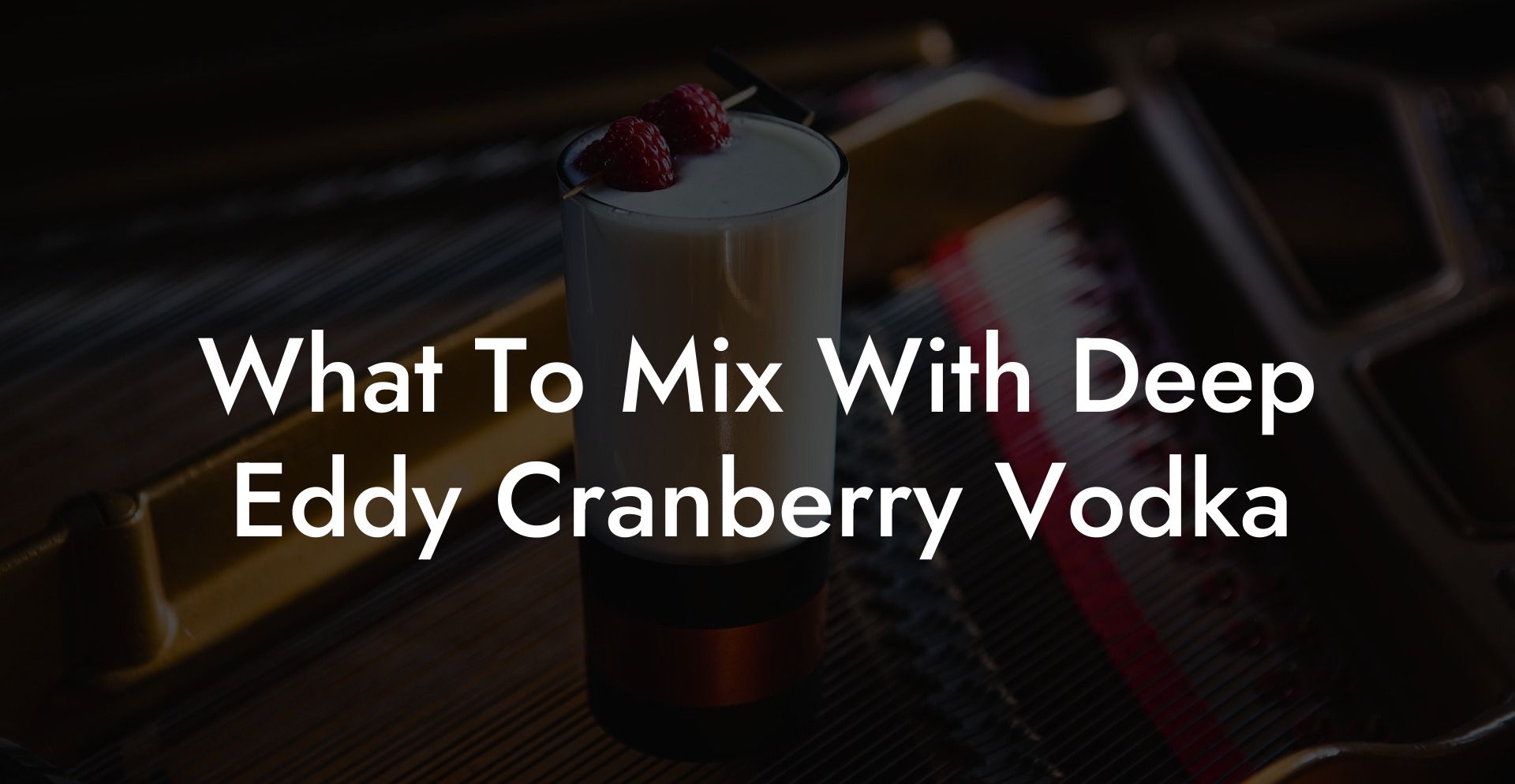 What To Mix With Deep Eddy Cranberry Vodka