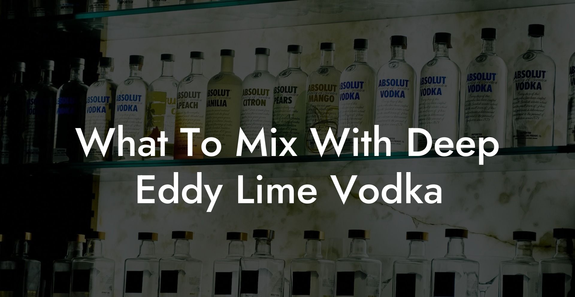 What To Mix With Deep Eddy Lime Vodka