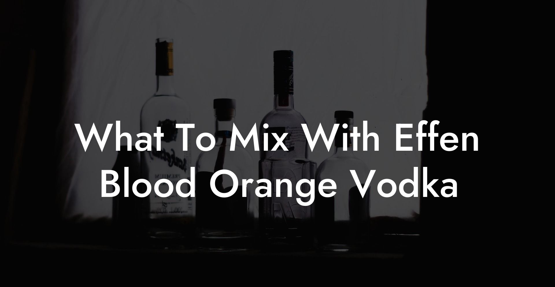 What To Mix With Effen Blood Orange Vodka