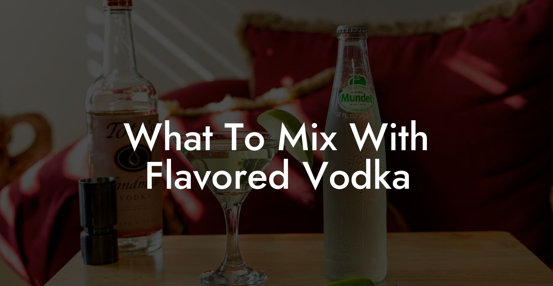 What To Mix With Flavored Vodka