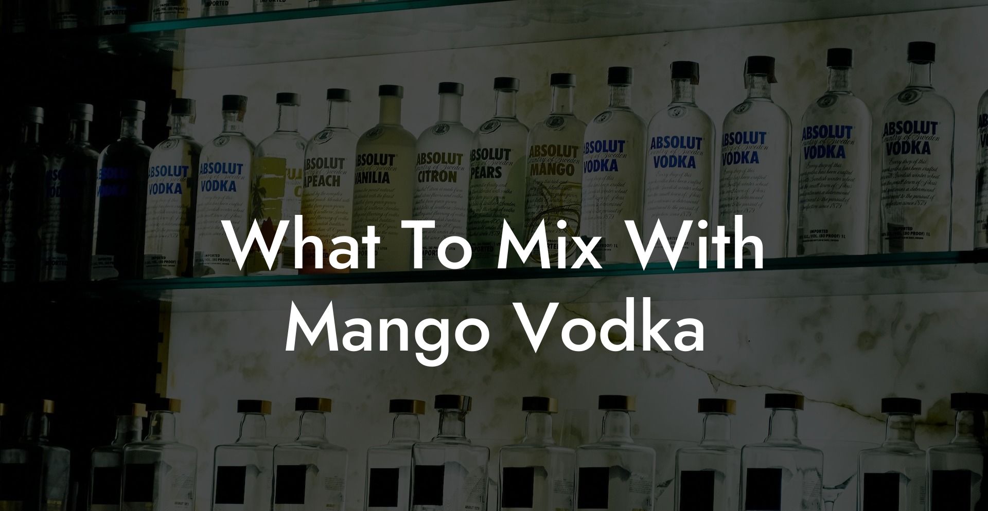 What To Mix With Mango Vodka