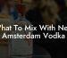 What To Mix With New Amsterdam Vodka