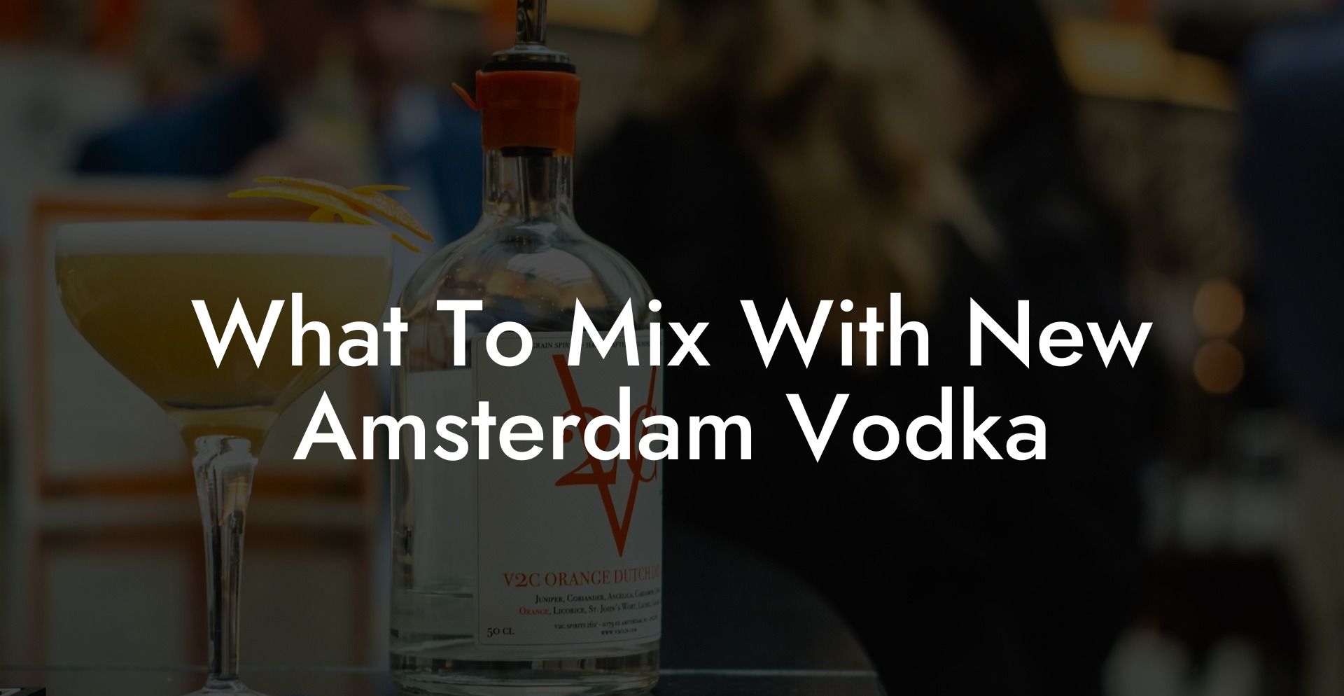 What To Mix With New Amsterdam Vodka