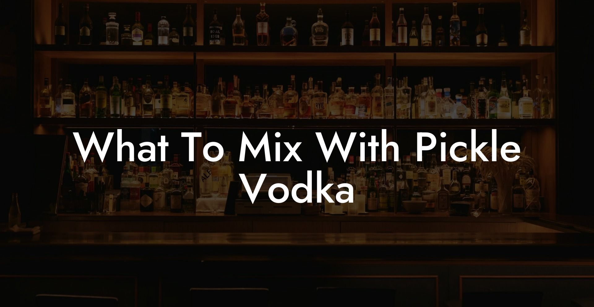 What To Mix With Pickle Vodka