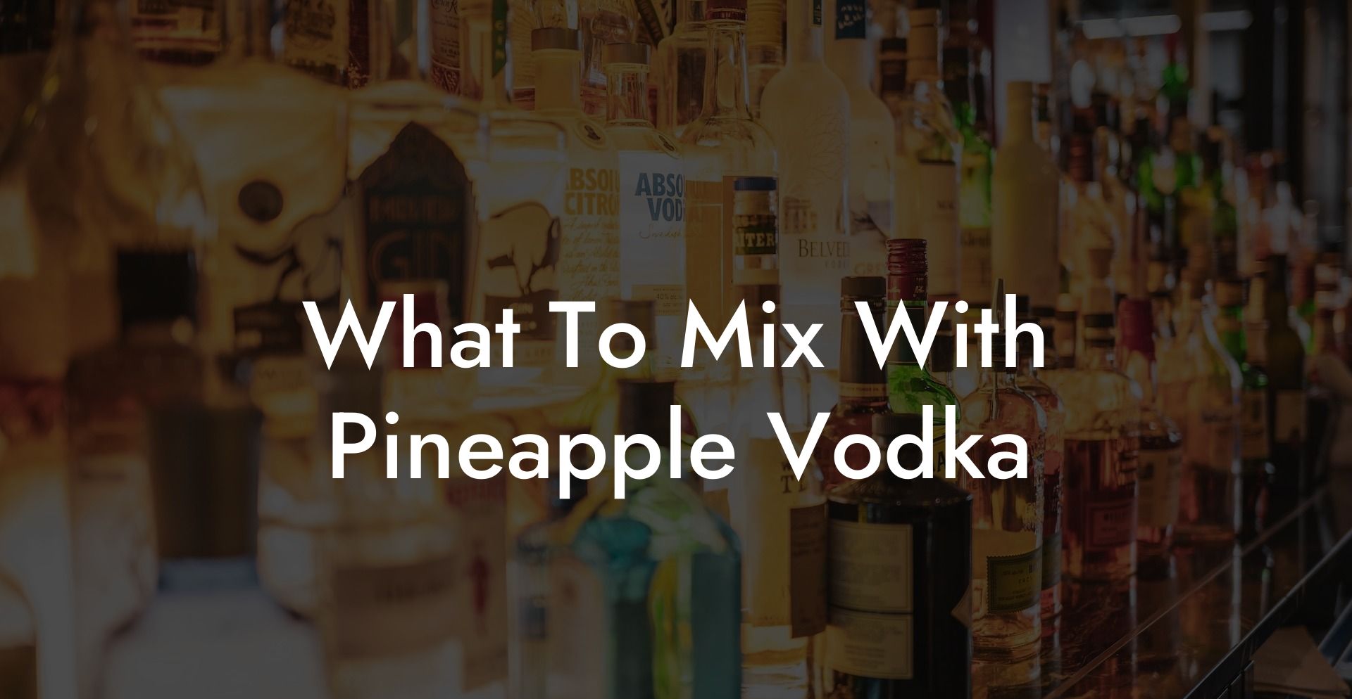 What To Mix With Pineapple Vodka