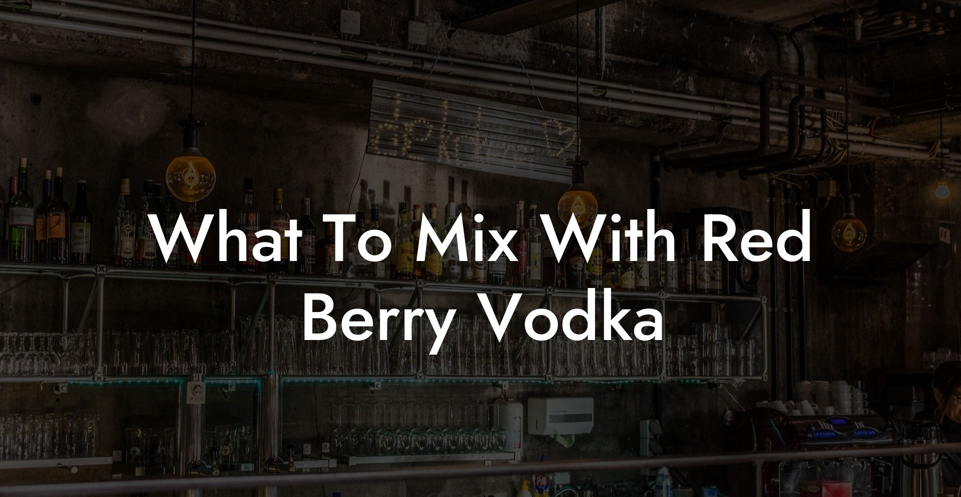 What To Mix With Red Berry Vodka