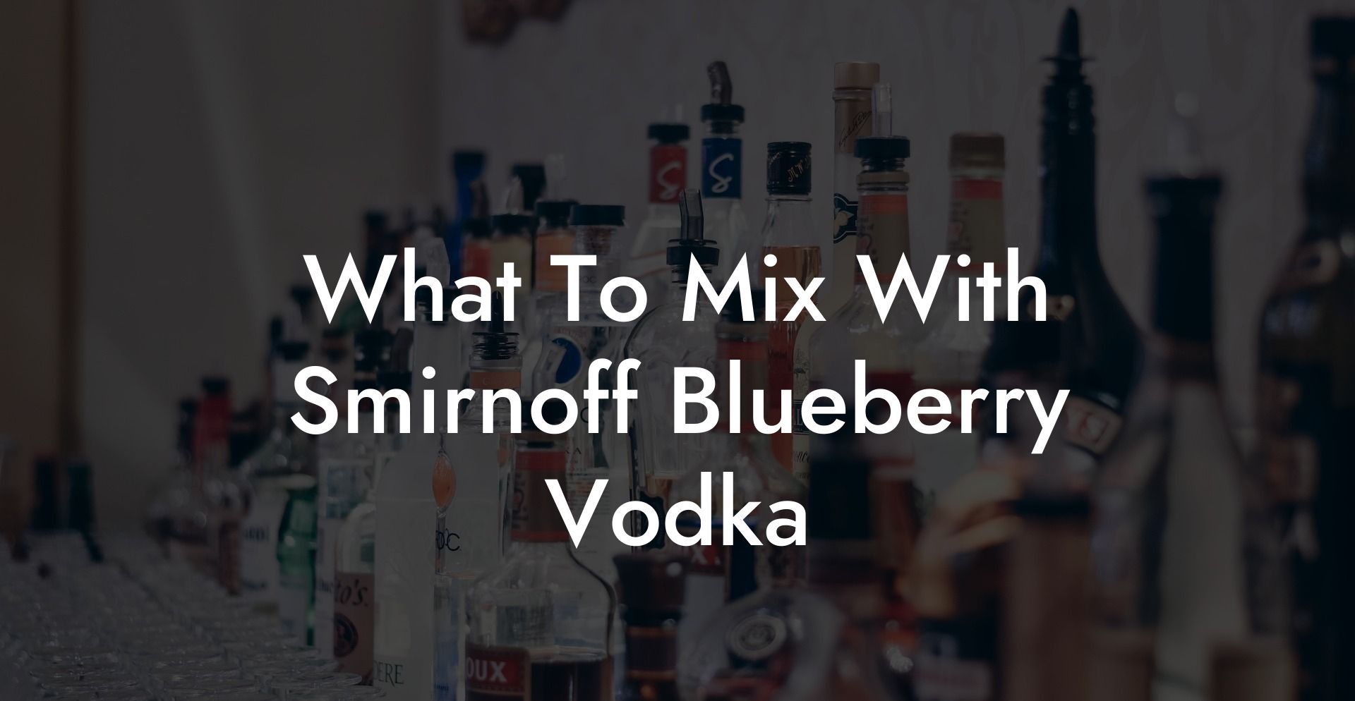 What To Mix With Smirnoff Blueberry Vodka