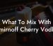 What To Mix With Smirnoff Cherry Vodka