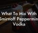 What To Mix With Smirnoff Peppermint Vodka