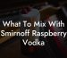 What To Mix With Smirnoff Raspberry Vodka