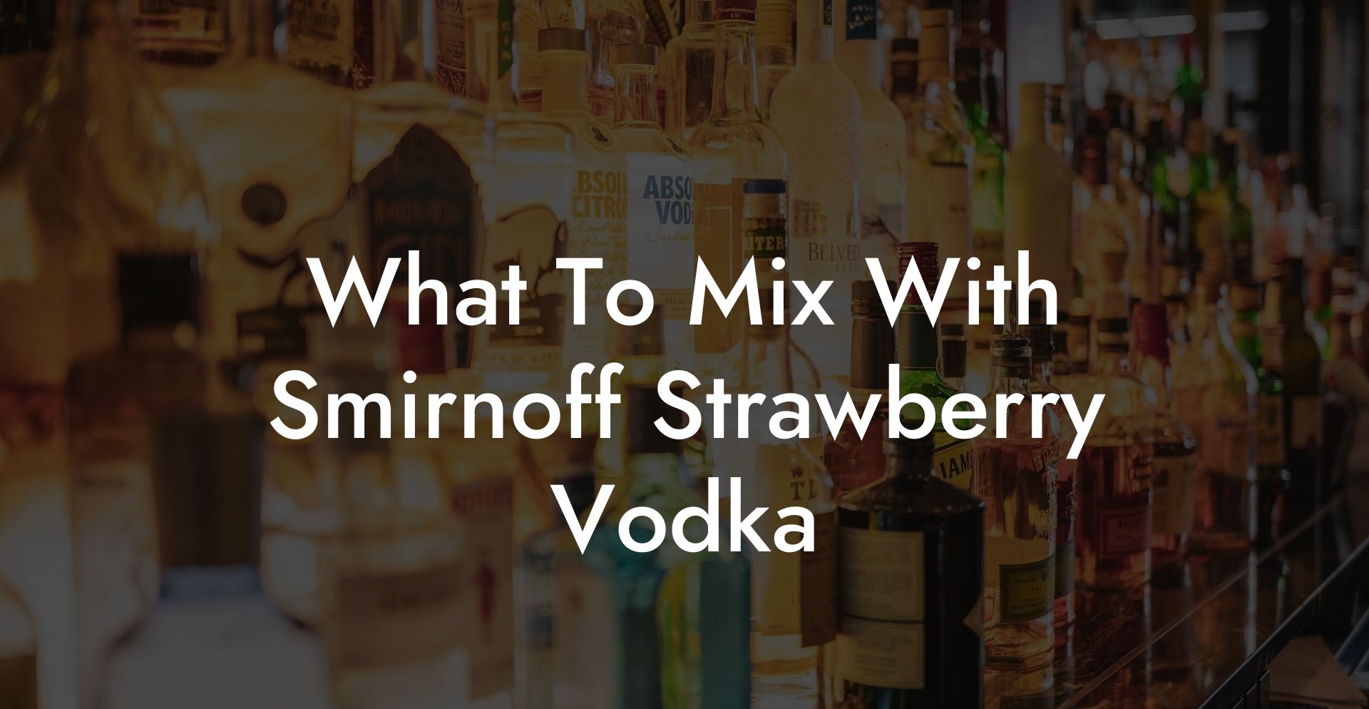What To Mix With Smirnoff Strawberry Vodka