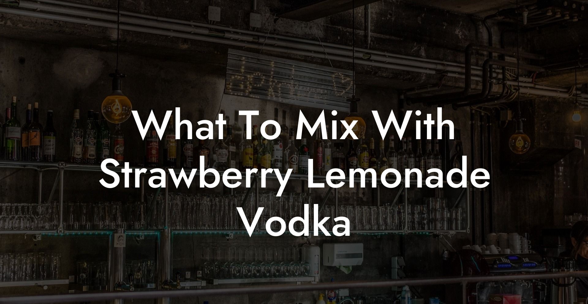 What To Mix With Strawberry Lemonade Vodka