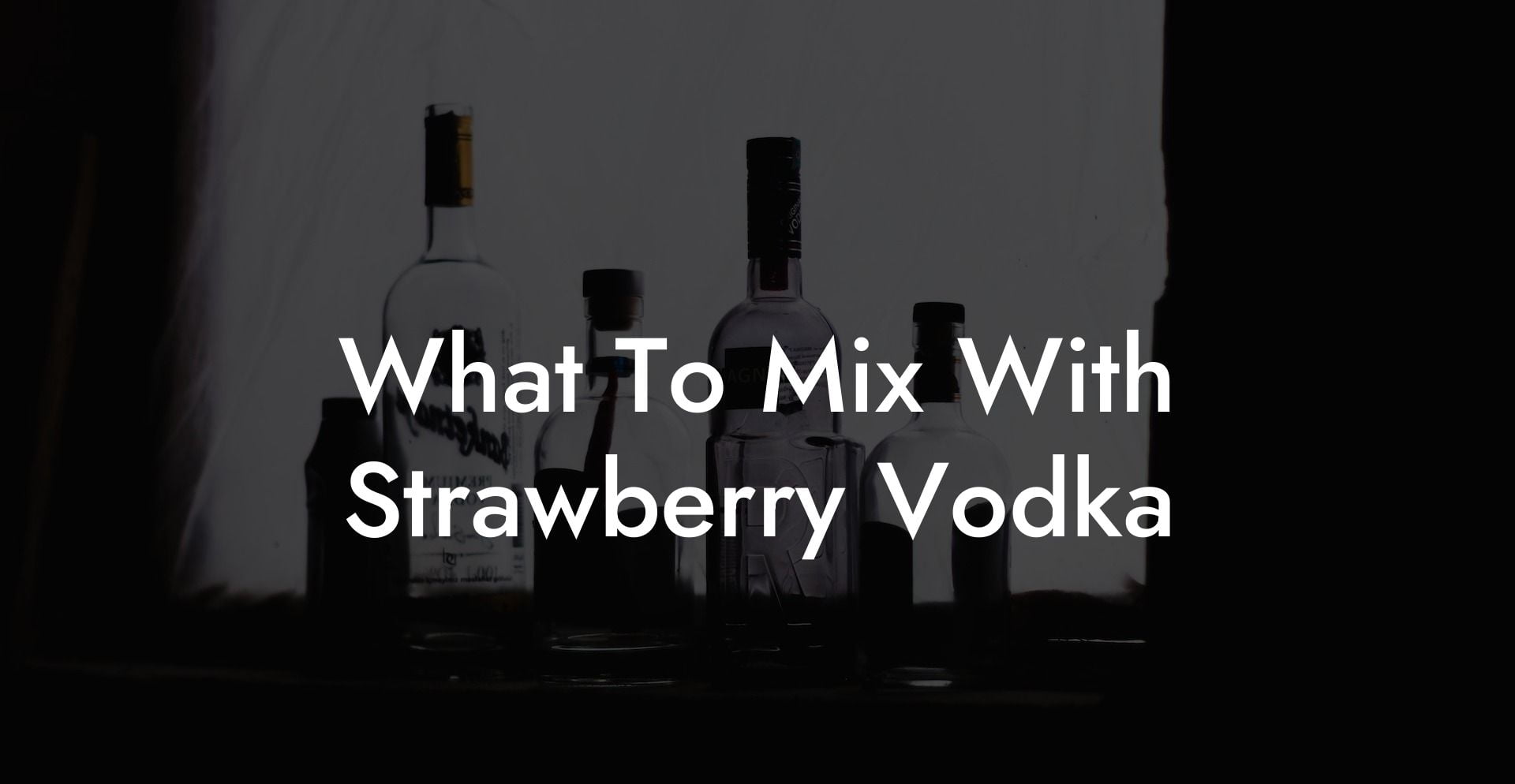 What To Mix With Strawberry Vodka