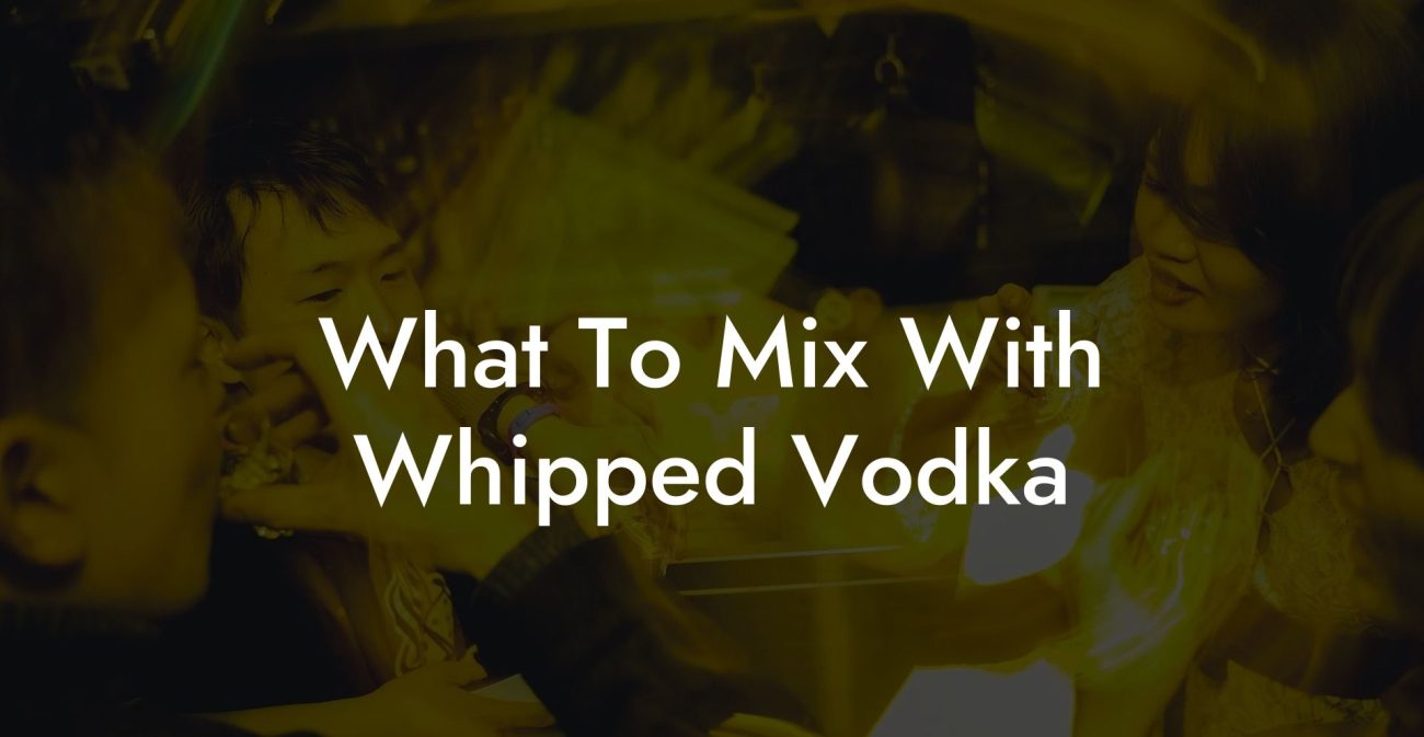 What To Mix With Whipped Vodka