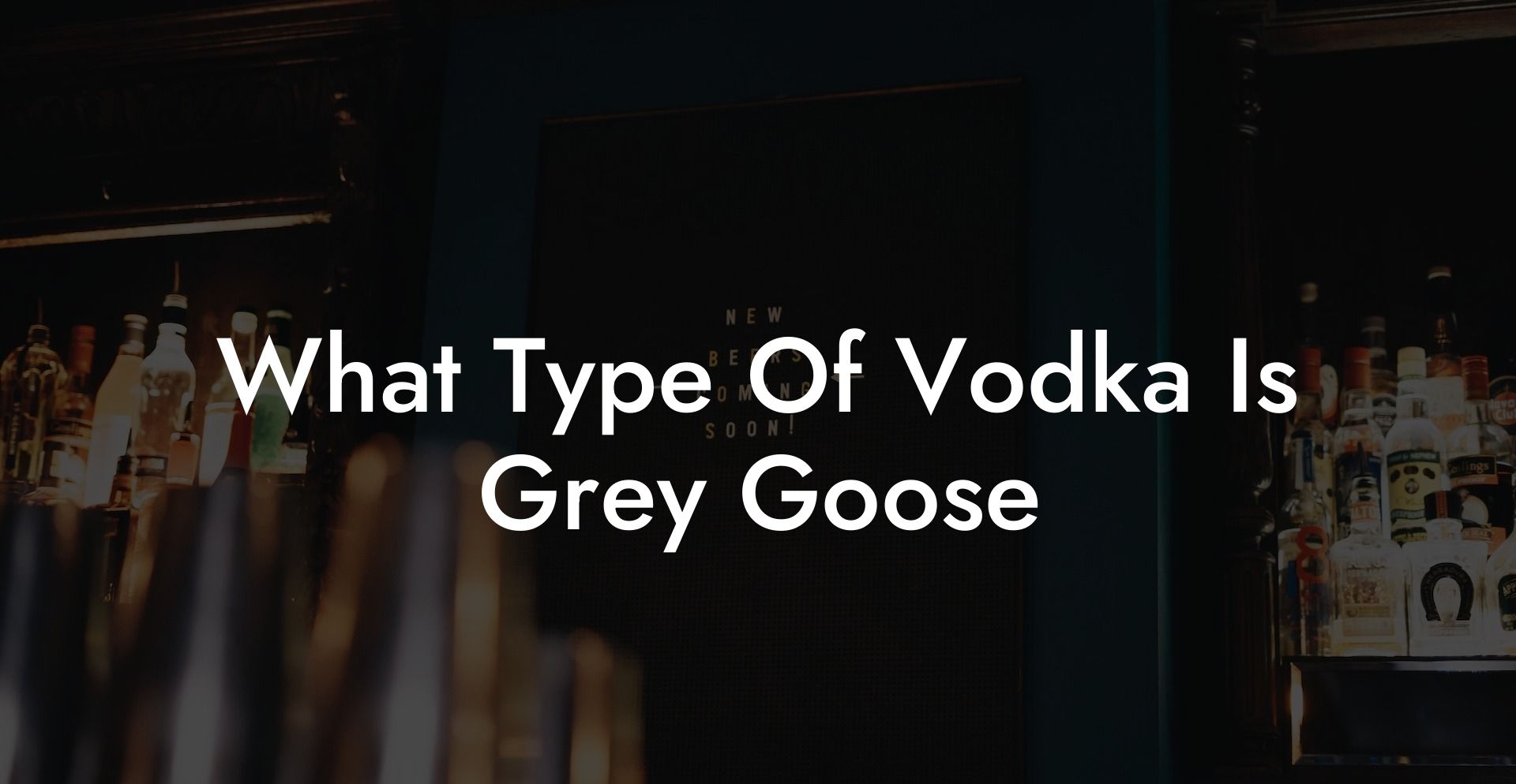 What Type Of Vodka Is Grey Goose