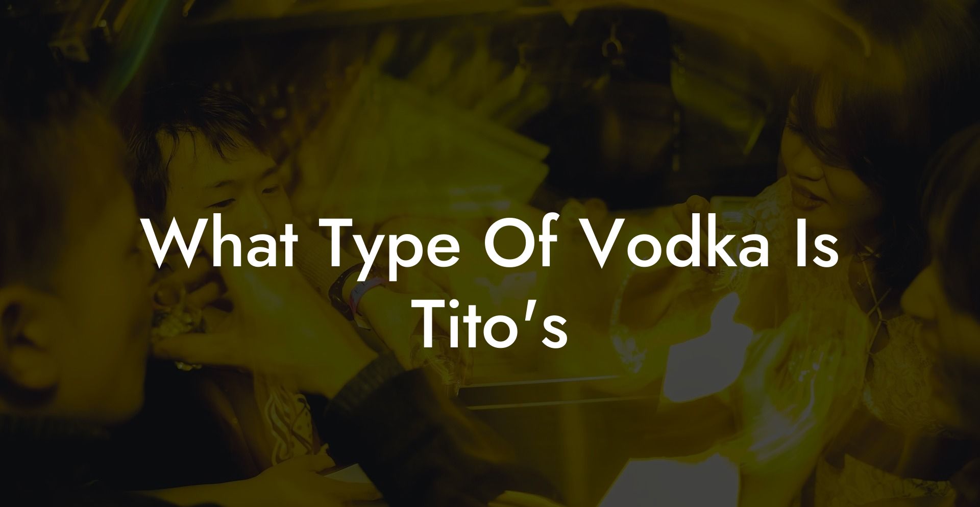 What Type Of Vodka Is Tito's