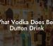 What Vodka Does Beth Dutton Drink