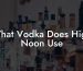 What Vodka Does High Noon Use