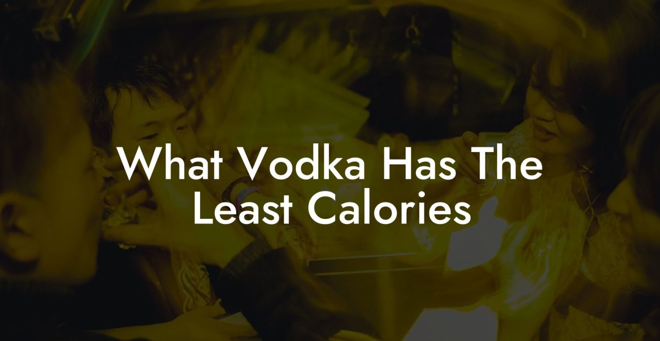 What Vodka Has The Least Calories