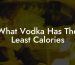 What Vodka Has The Least Calories