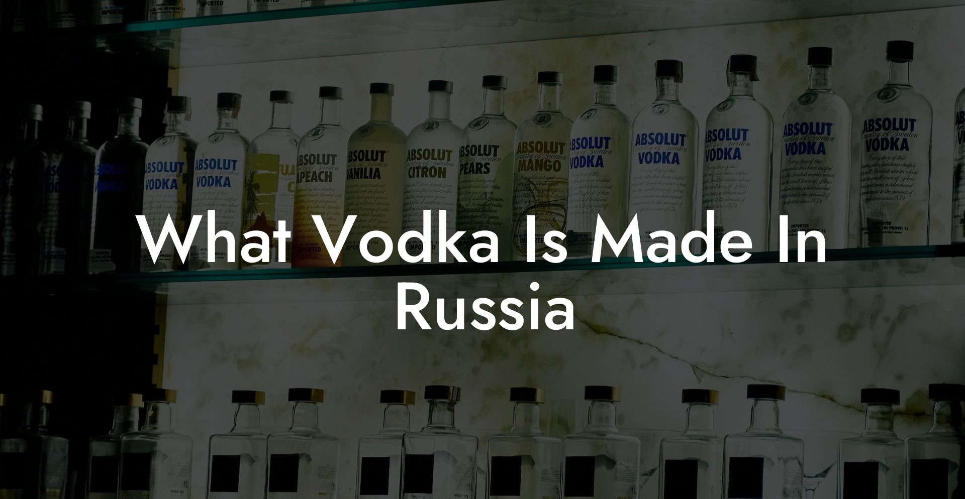 What Vodka Is Made In Russia