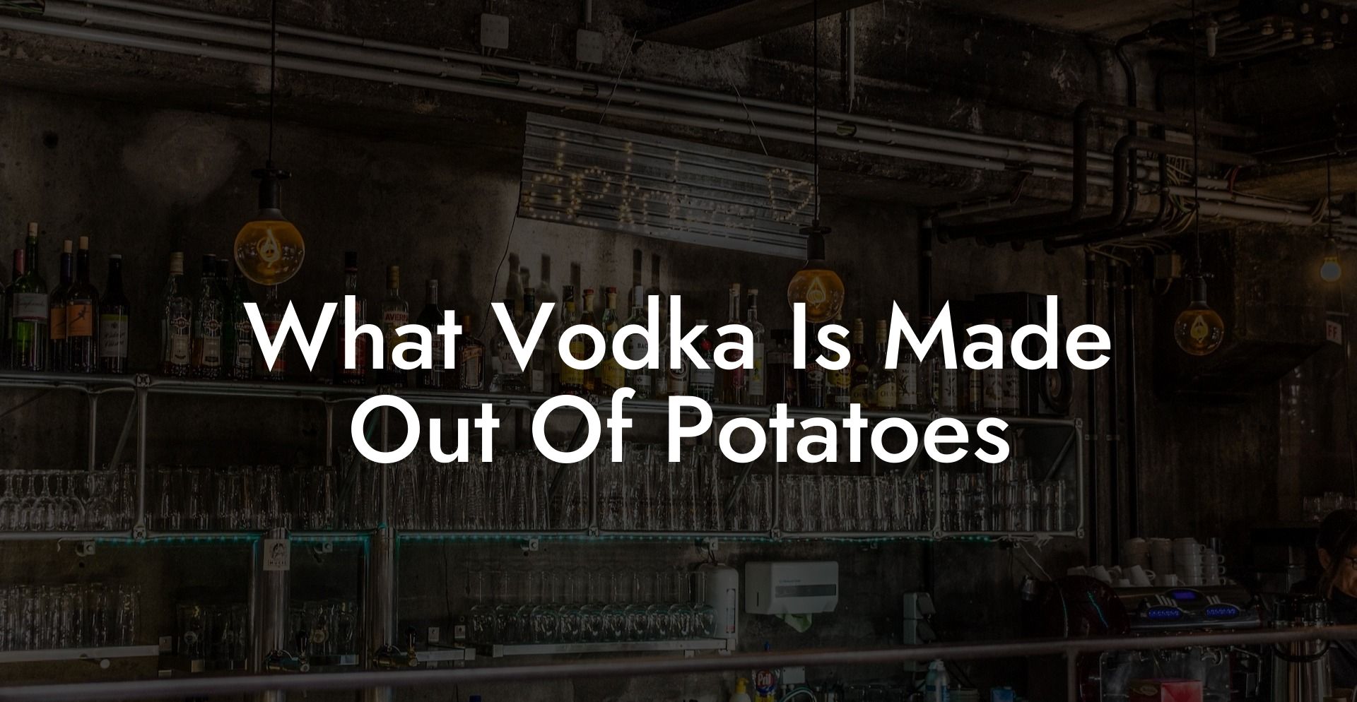 What Vodka Is Made Out Of Potatoes